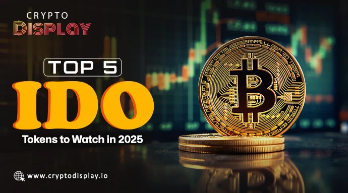 Top 5 IDO Tokens to Watch in 2025- Early Crypto Opportunities