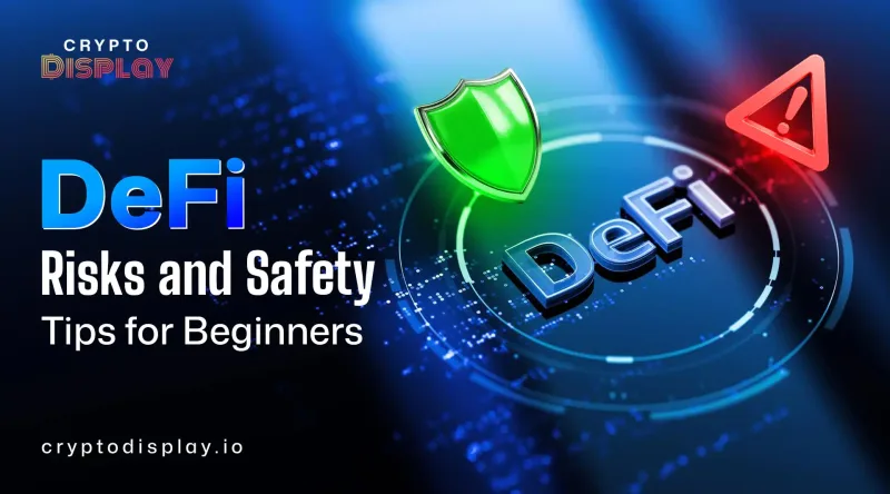 DeFi Risks and Safety Tips to Protect Your Crypto Funds