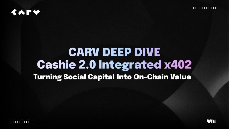 CARV Cashie 2.0 Integrates x402 to Turn Social Capital