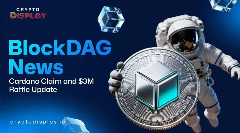 BlockDAG News: Cardano Executive Claim Returns With A Raffle